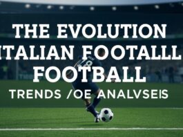 L’Evoluzione del Calcio Italiano: Tendenze e Analisi The Evolution of Italian Football: Trends and Analysis