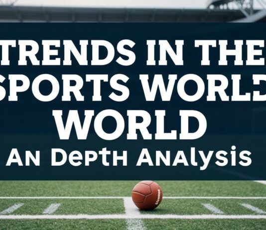 Le Tendenze del Mondo dello Sport: Un’Analisi Approfondita Trends in the Sports World: An In-Depth Analysis