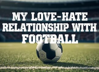 Il Mio Amore-Odio per il Calcio: Una Storia Personale My Love-Hate Relationship with Football: A Personal Story